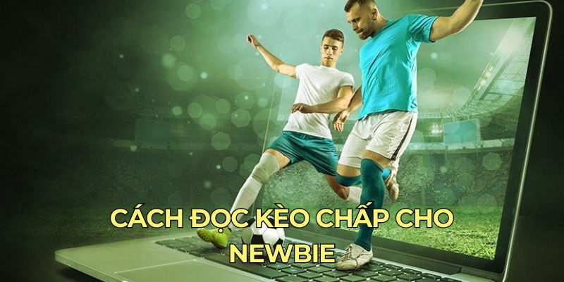 Cách đọc kèo chấp cho newbie