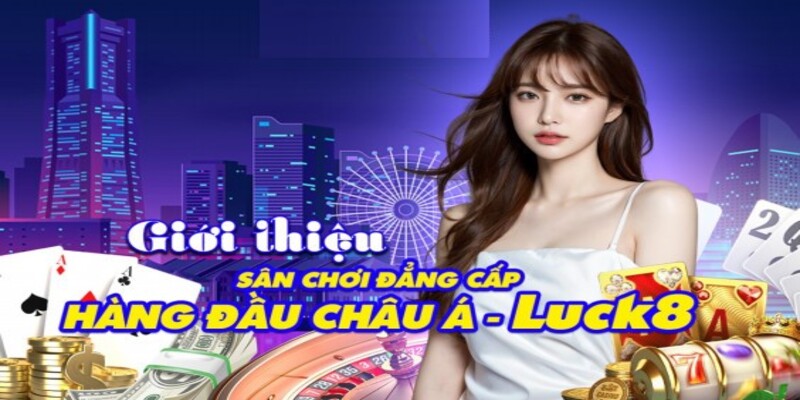 Hành trình của Luck8